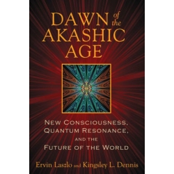 Dawn of the Akashic Age: New Consciousness, Quantum Resonance, and the Future of the World
