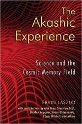 The Akashic Experience: Science and the Cosmic Memory Field