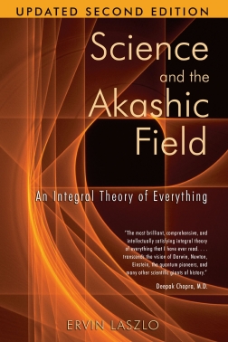 Science and the Akashic Field: An Integral Theory of Everything
