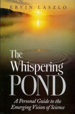 The Whispering Pond: A Personal Guide to the Emerging Vision of Science