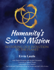 Humanity's Sacred Mission: Restoring Our Evolution to the Planet